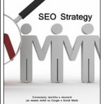 SEO strategy. Conoscenza, tecniche e strumenti per essere visibili su Google e Social Media